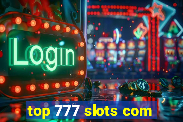 top 777 slots com